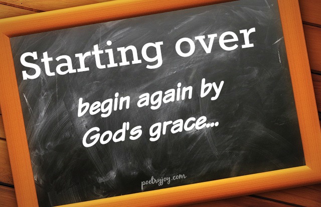 When you need help starting over again | Poetry Joy