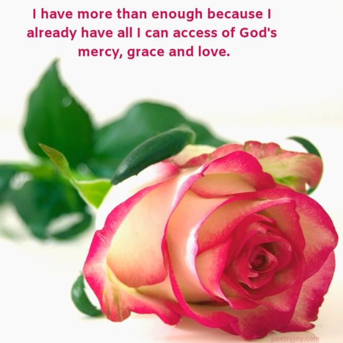 more - rose - I have more than enough quote (C) joylenton @poetryjoy.com