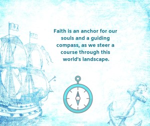 reward -compass - ship - anchor - Faith is an anchor for our souls and a guiding compass quote (C)joylenton @poetryjoy.com