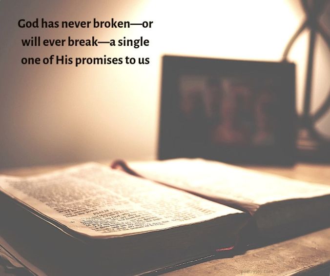 bible open on a table - God has never broken his promises to us quote (C) joylenton @poetryjoy.com