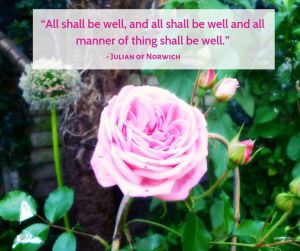All shall be well #quote from Julian of Norwich - roses - garden @poetryjoy.com
