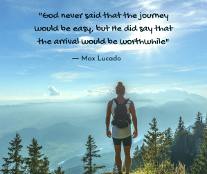 pilgrimage - mountain top view - God never said that the journey would be easy quote by Max Lucado @poetryjoy.com