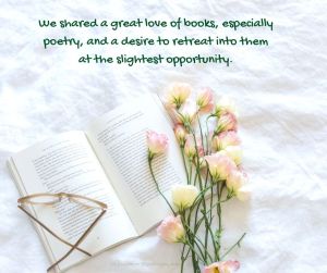 memoir - We shared a great love of books, especially poetry, and a desire to retreat into them at the slightest opportunity quote (C) joylenton @poetryjoy.com