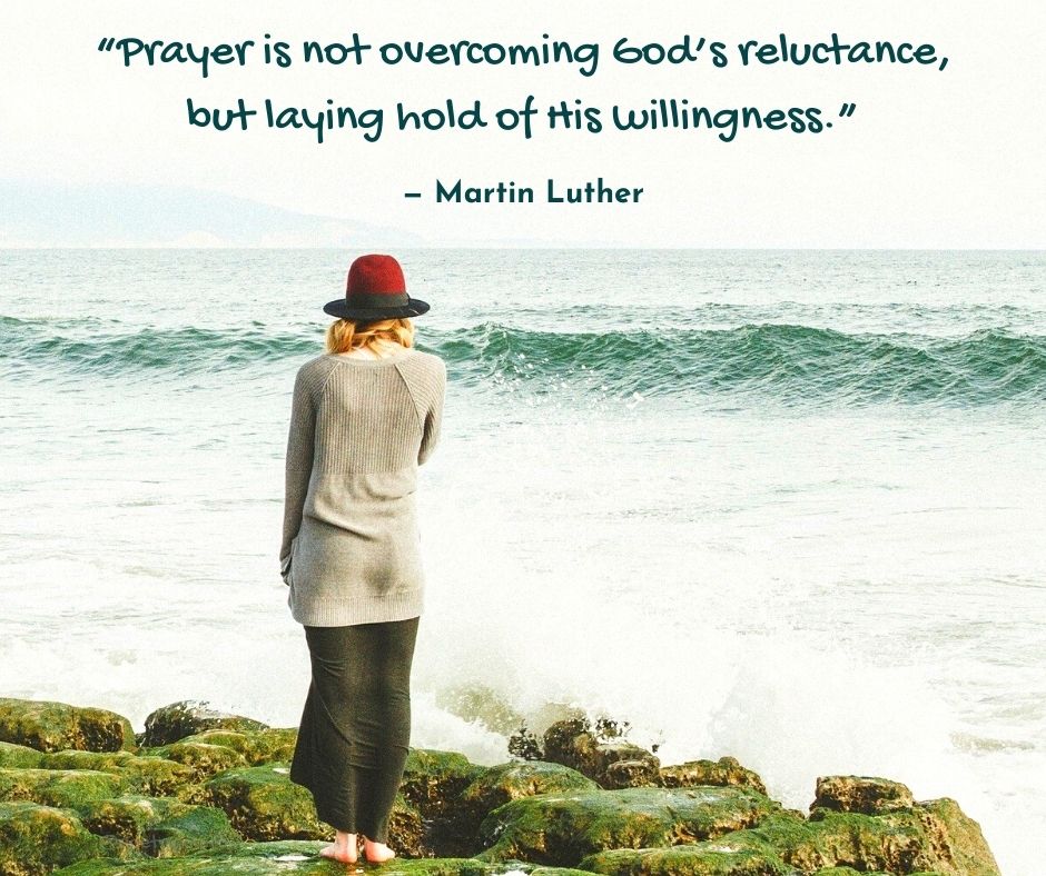 prayer - Prayer is not overcoming God’s reluctance... quote (C) Martin Luther @poetryjoy.com